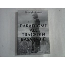 PARADIGME ALE TRAGEDIEI BASARABIEI - GHEORGHE BUZATU- (autograf si dedicatie)